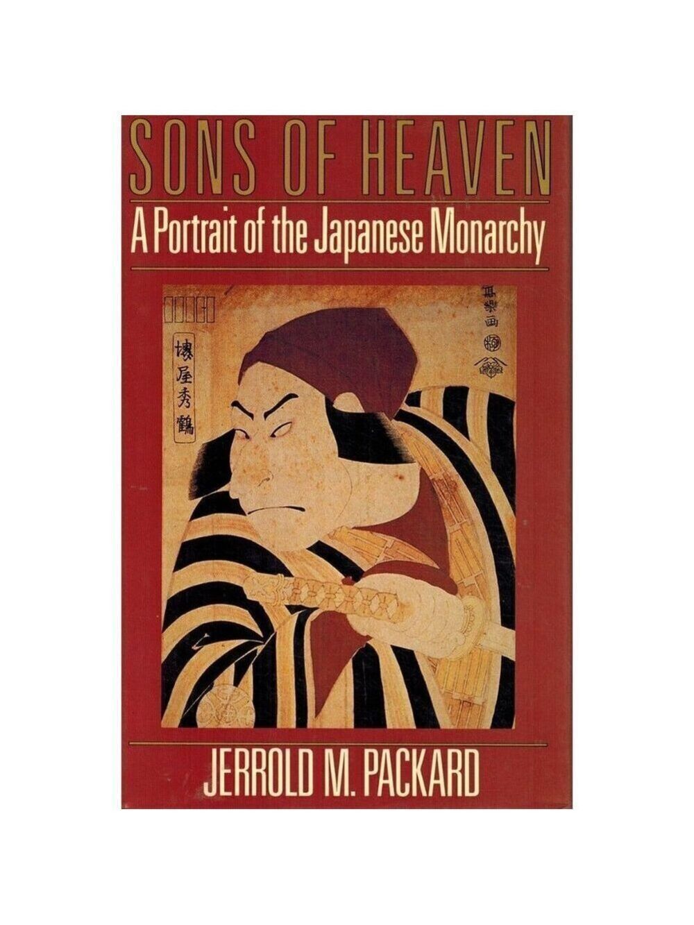 SONS OF HEAVEN A Portrait of the Japanese Monarchy by Packard, Jerrold M